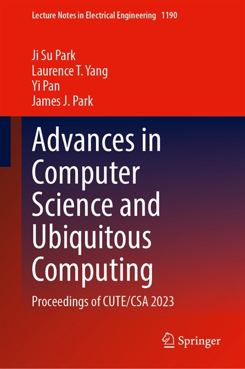 Advances in Computer Science and Ubiquitous Computing: Proceedings of Cute/CSA 2023 (Hardcover, 2024)