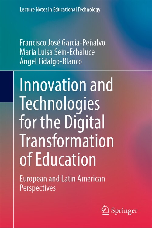 Innovation and Technologies for the Digital Transformation of Education: European and Latin American Perspectives (Hardcover, 2024)