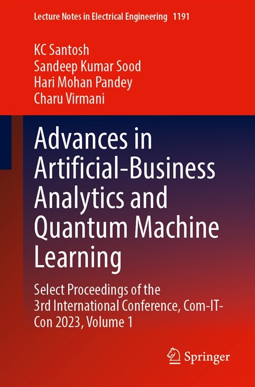 Advances in Artificial-Business Analytics and Quantum Machine Learning: Select Proceedings of the 3rd International Conference, Com-It-Con 2023, Volum (Paperback, 2024)