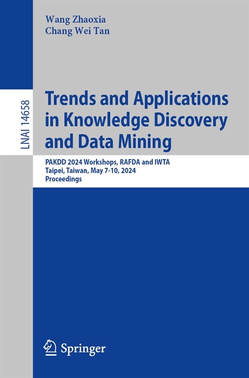 Trends and Applications in Knowledge Discovery and Data Mining: Pakdd 2024 Workshops, Rafda and Iwta, Taipei, Taiwan, May 7-10, 2024, Proceedings (Paperback, 2024)