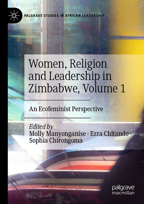 Women, Religion and Leadership in Zimbabwe, Volume 1: An Ecofeminist Perspective (Paperback, 2023)