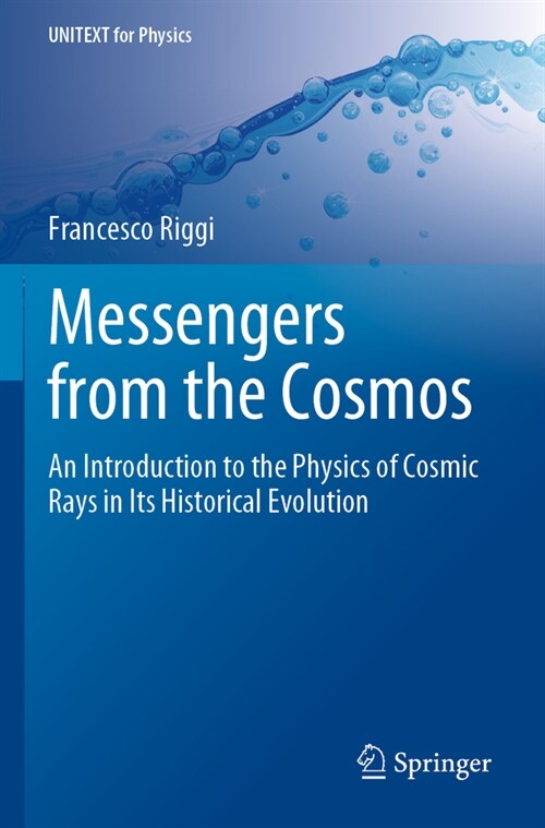 Messengers from the Cosmos: An Introduction to the Physics of Cosmic Rays in Its Historical Evolution (Paperback, 2023)