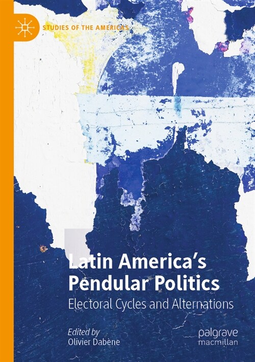 Latin Americas Pendular Politics: Electoral Cycles and Alternations (Paperback, 2023)
