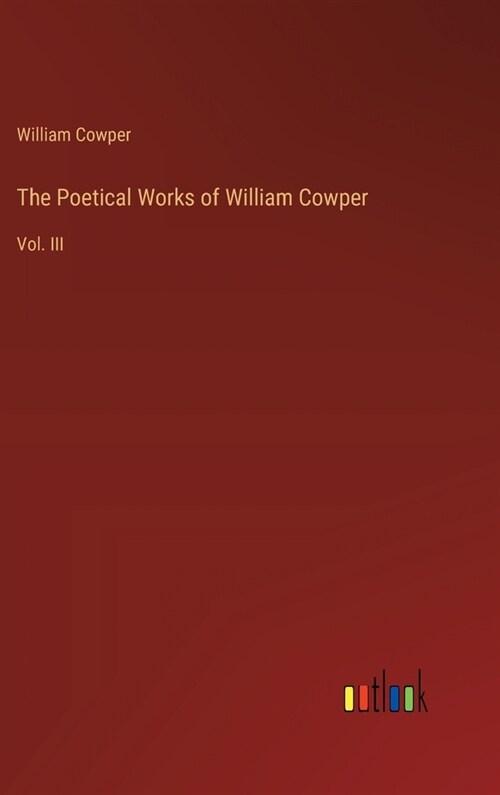 The Poetical Works of William Cowper: Vol. III (Hardcover)