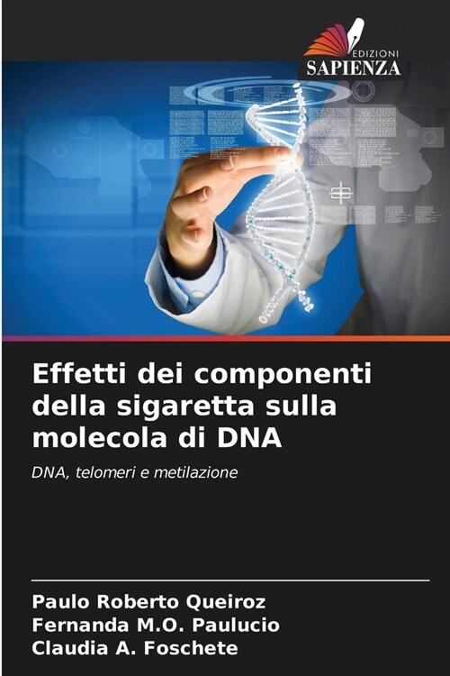 Effetti dei componenti della sigaretta sulla molecola di DNA (Paperback)