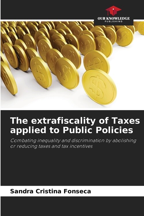 The extrafiscality of Taxes applied to Public Policies (Paperback)