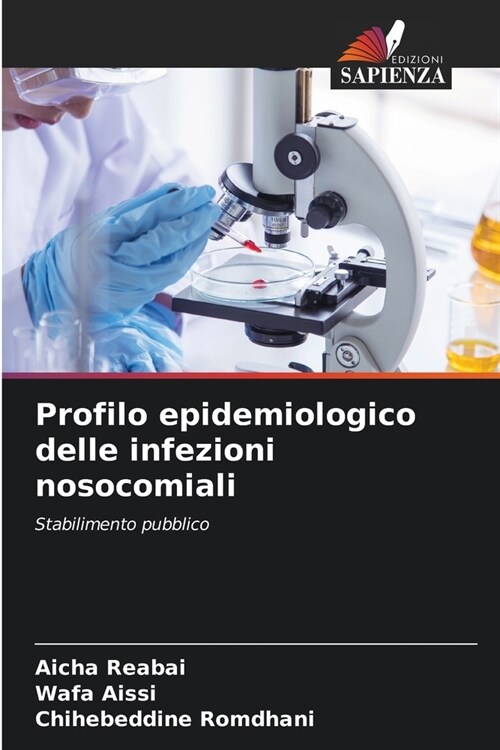 Profilo epidemiologico delle infezioni nosocomiali (Paperback)