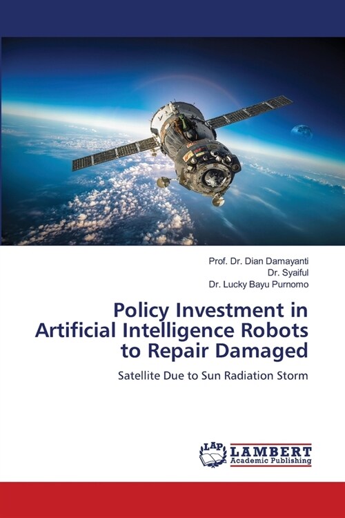 Policy Investment in Artificial Intelligence Robots to Repair Damaged (Paperback)