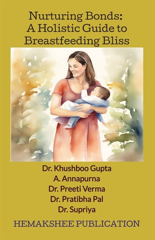 Nurturing Bonds: A Holistic Guide to Breastfeeding Bliss (Paperback)