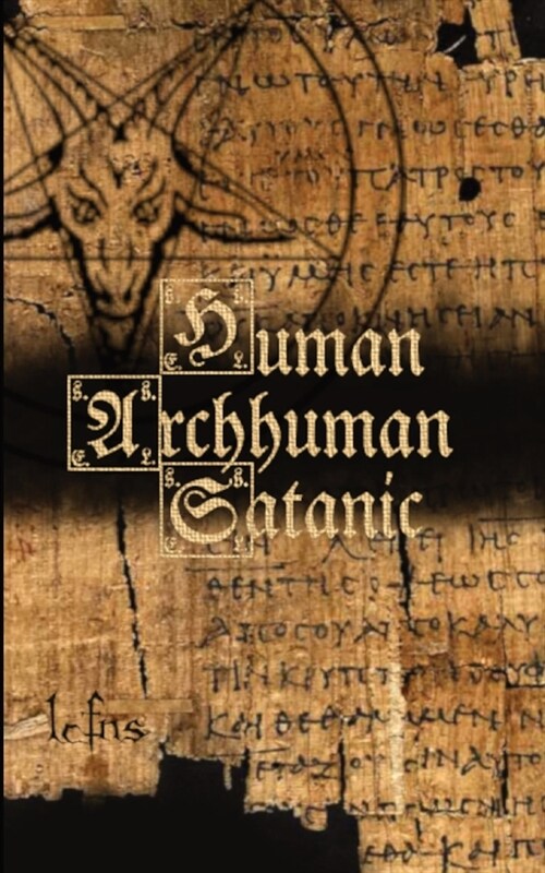 Human, Archhuman, Satanic (Paperback)