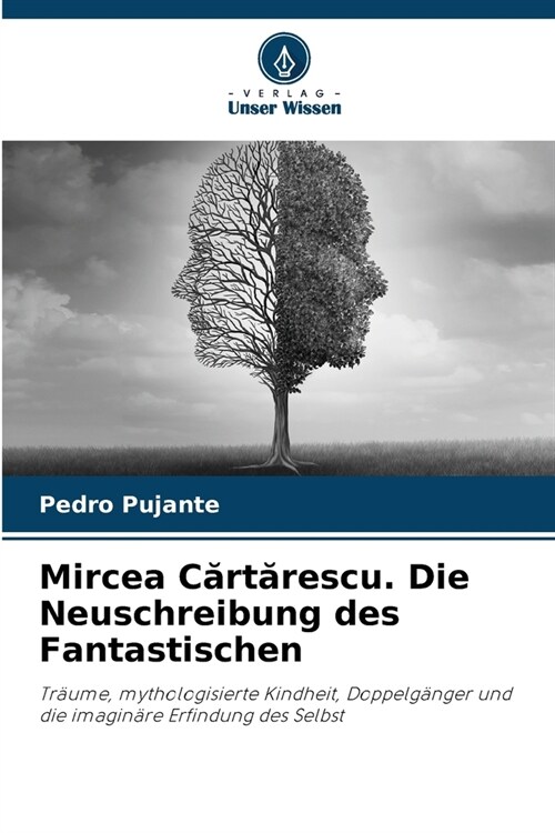 Mircea Cărtărescu. Die Neuschreibung des Fantastischen (Paperback)
