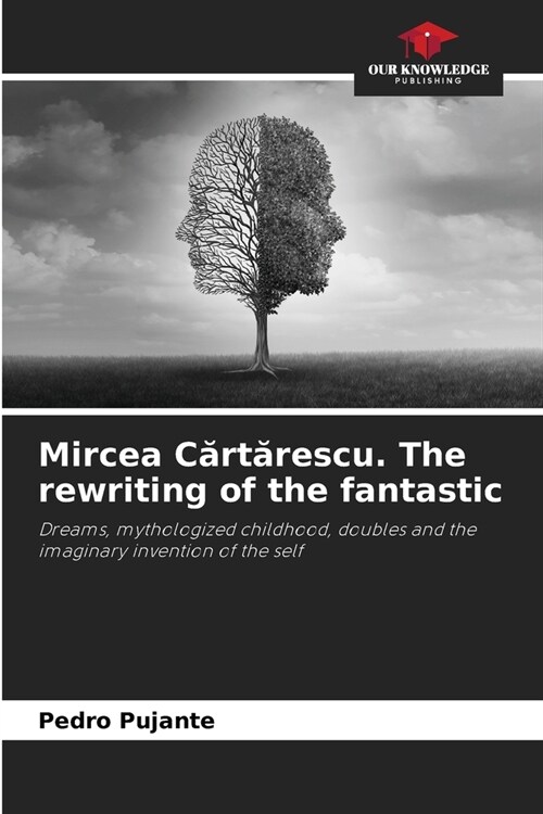 Mircea Cărtărescu. The rewriting of the fantastic (Paperback)