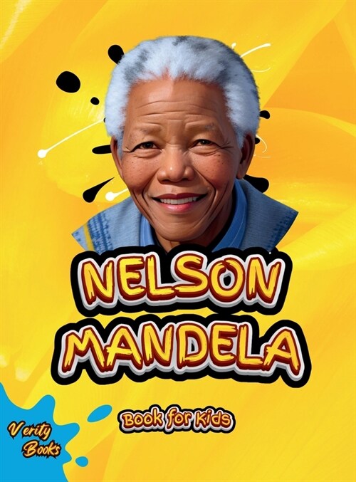 Nelson Mandela Book for Kids: The biography of the great South African anti-apartheid activist, politician, and statesman for Kids. Colored Pages. (Hardcover)