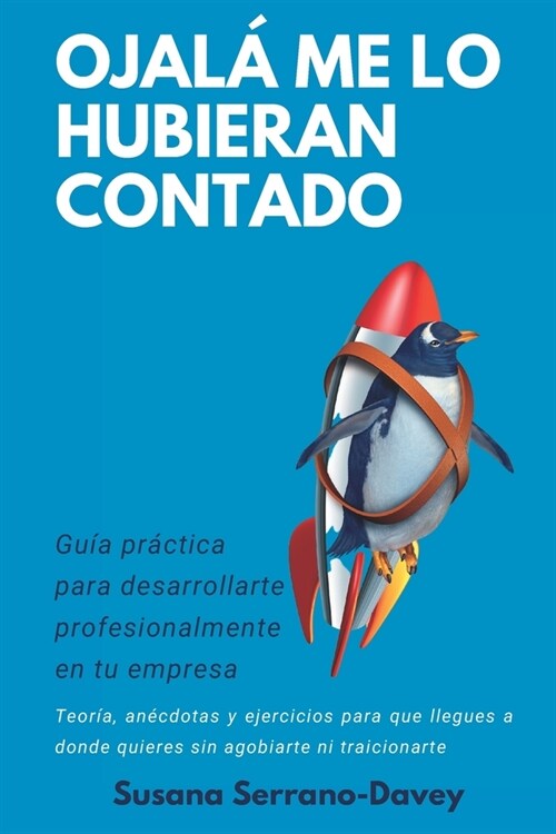 Ojal?Me Lo Hubieran Contado: Gu? pr?tica de desarrollo profesional en tu empresa (Paperback)