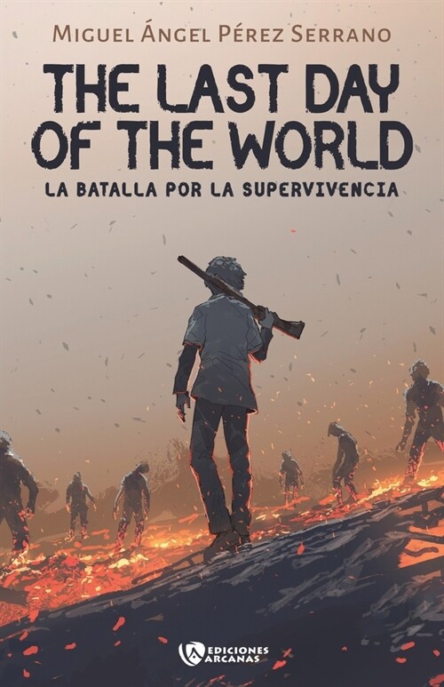 The last day of the World I: La batalla por la supervivencia (Paperback)