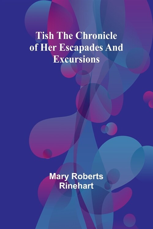 Tish The chronicle of her escapades and excursions (Paperback)