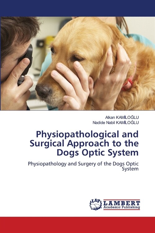 Physiopathological and Surgical Approach to the Dogs Optic System (Paperback)