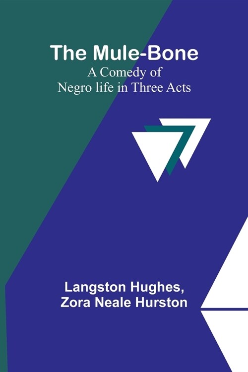 The Mule-Bone; A comedy of Negro life in three acts (Paperback)