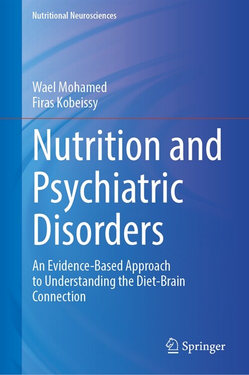 Nutrition and Psychiatric Disorders: An Evidence-Based Approach to Understanding the Diet-Brain Connection (Hardcover, 2024)