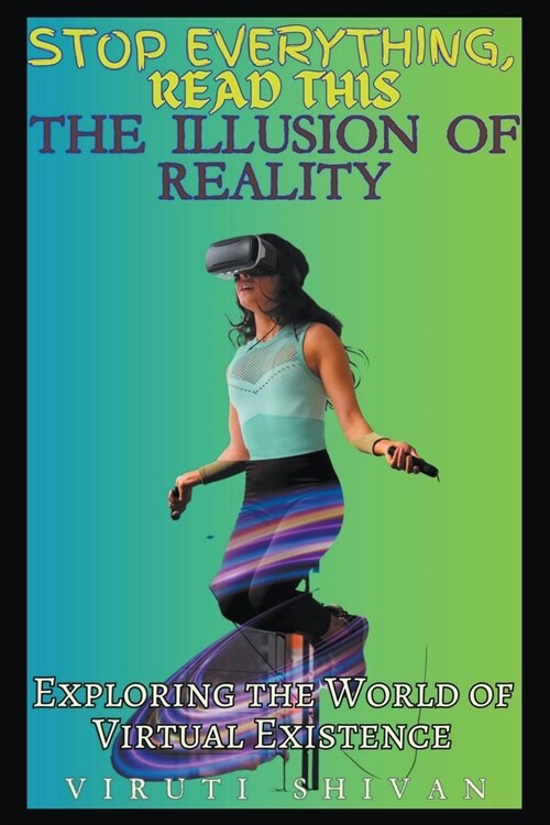 The Illusion of Reality: Exploring the World of Virtual Existence (Paperback)