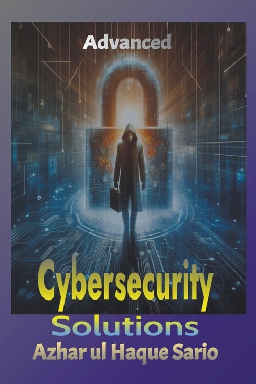 Advanced Cybersecurity Solutions (Paperback)