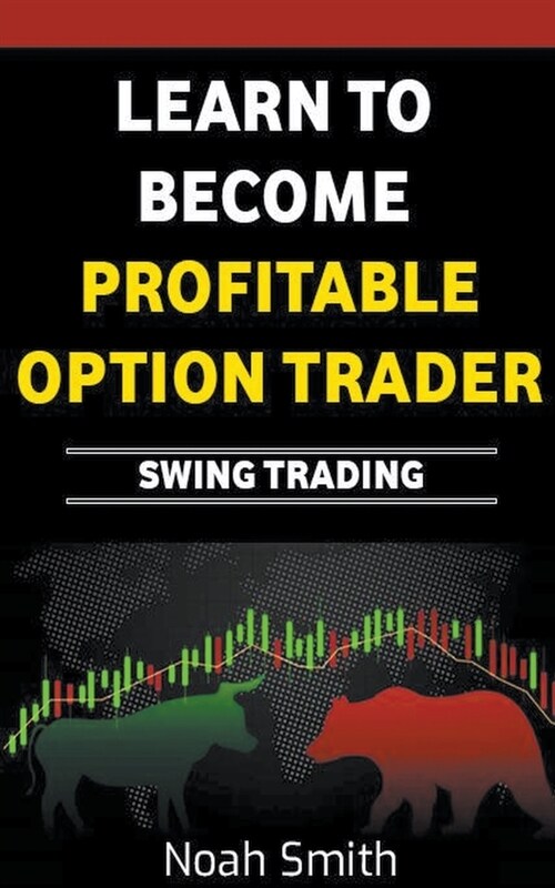 Learn to Become Profitable Option Trader: Swing Trading (Paperback)