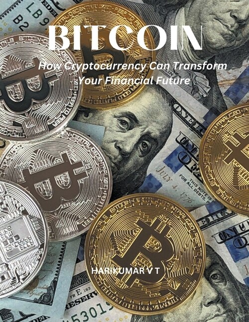 Bitcoin: How Cryptocurrency Can Transform Your Financial Future (Paperback)