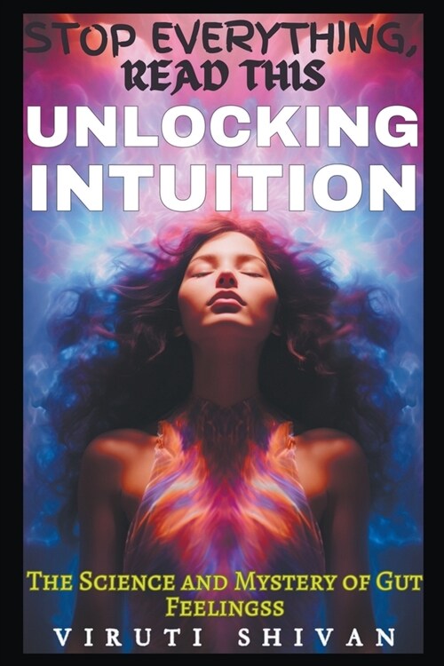 Unlocking Intuition - The Science and Mystery of Gut Feelings (Paperback)