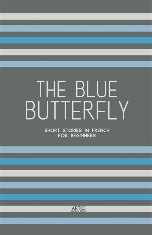 The Blue Butterfly: Short Stories In French for Beginners (Paperback)