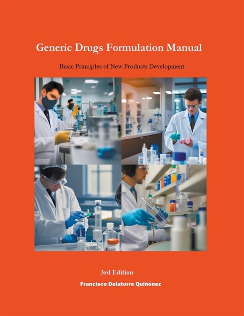 Generic Drugs Formulation Manual: Basic Principles of New Products Development (3rd Edition) (Paperback)