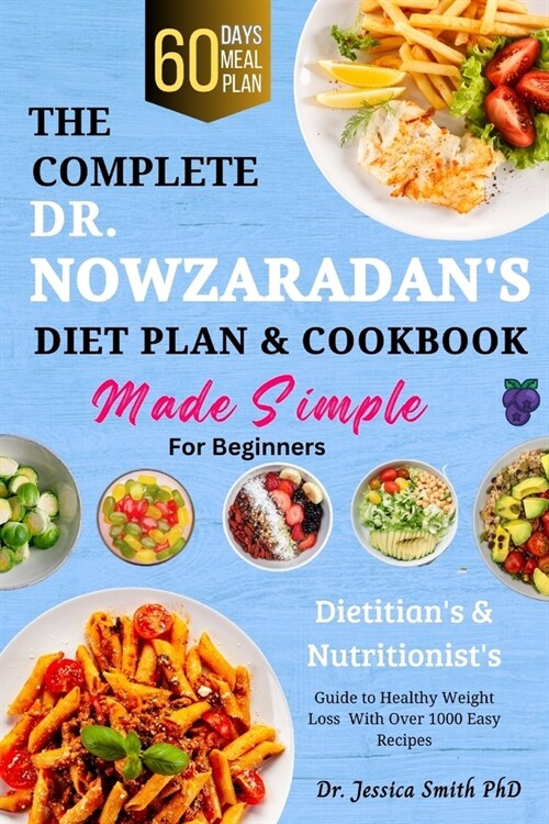 The Complete Dr. Nowzaradans Diet Plan & Cookbook Made Simple for Beginners: Dietitians & Nutritionists Guide To Healthy Weight Loss With Over 1000 (Paperback)