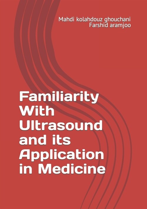 Familiarity With Ultrasound And Its Application In Medicine (Paperback)