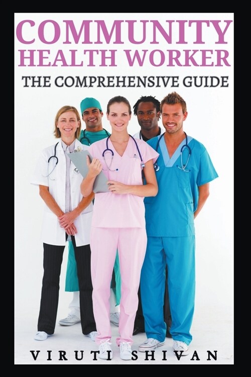 Community Health Worker - The Comprehensive Guide (Paperback)