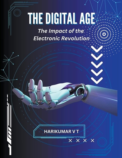 The Digital Age: The Impact of the Electronic Revolution (Paperback)