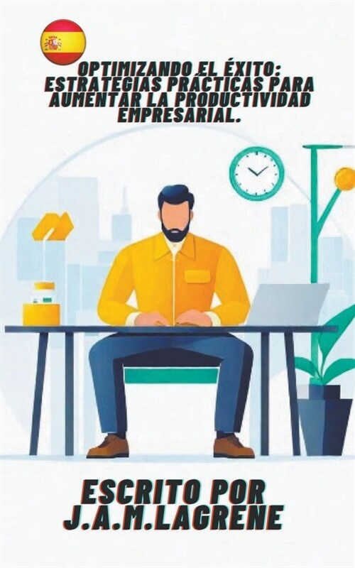 Optimizando el ?ito: Estrategias Pr?ticas para Aumentar la Productividad Empresarial. (Paperback)