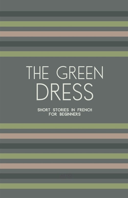 The Green Dress: Short Stories in French for Beginners (Paperback)