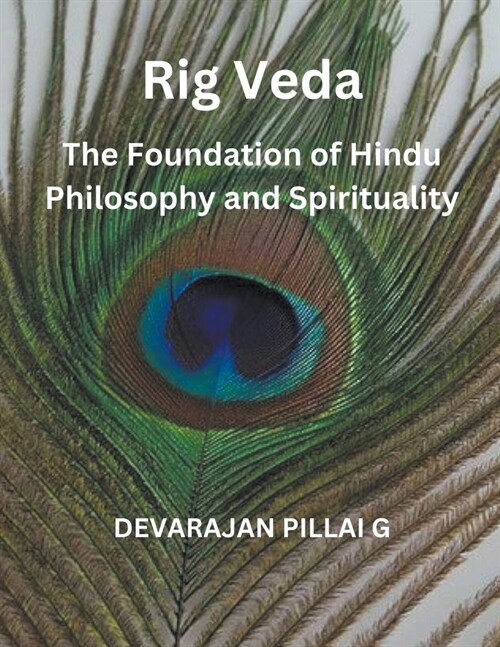 Rig Veda: The Foundation of Hindu Philosophy and Spirituality (Paperback)