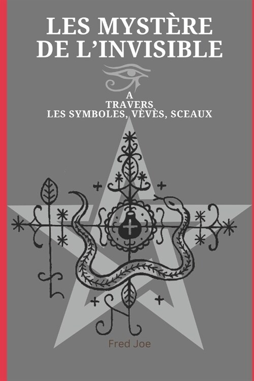 Les Myst?e de linvisible: A travers les symboles, v??, sceaux. (Paperback)