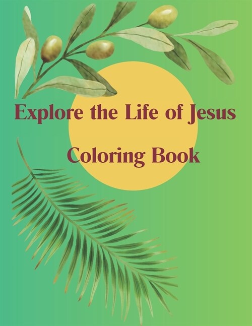 Explore the Life of Jesus Coloring Book: ( Adults Coloring Book ) (Paperback)