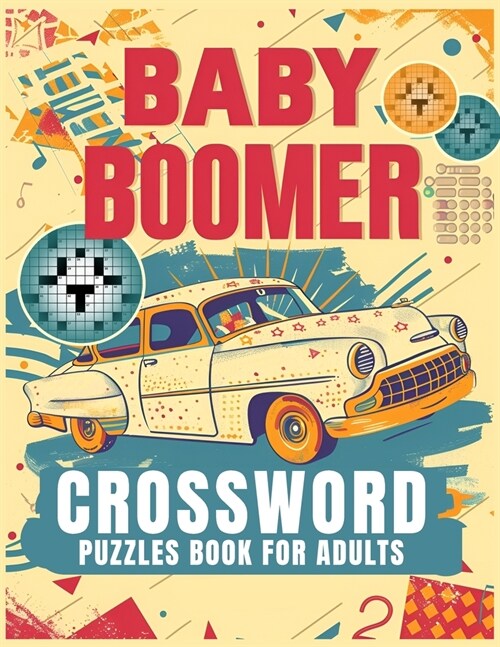 Baby Boomer Crossword Puzzles Book For Adults: 1950s, 1960s, 1970s,1980s and 1990s for Adults Memorable Events About Music, TV, Movies, Sports, People (Paperback)