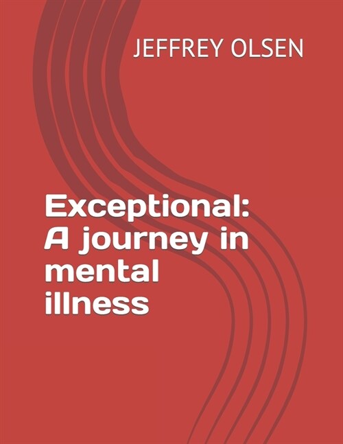 Exceptional: A journey in mental illness (Paperback)