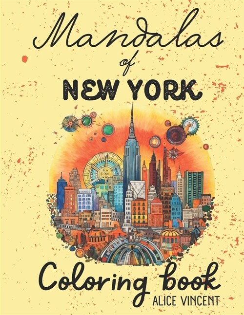 Mandalas of New York - Coloring book: Coloring book for Every Day - Featuring your favourite city spots of New York - 31 Mandalas to Color for Adults. (Paperback)