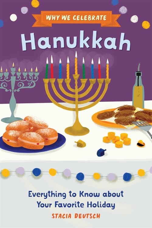 Why We Celebrate Hanukkah: Everything to Know about Your Favorite Holiday (Paperback)