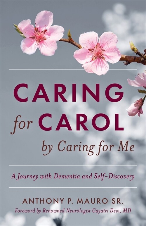 Caring for Carol by Caring for Me: A Journey with Dementia and Self-Discovery (Paperback)