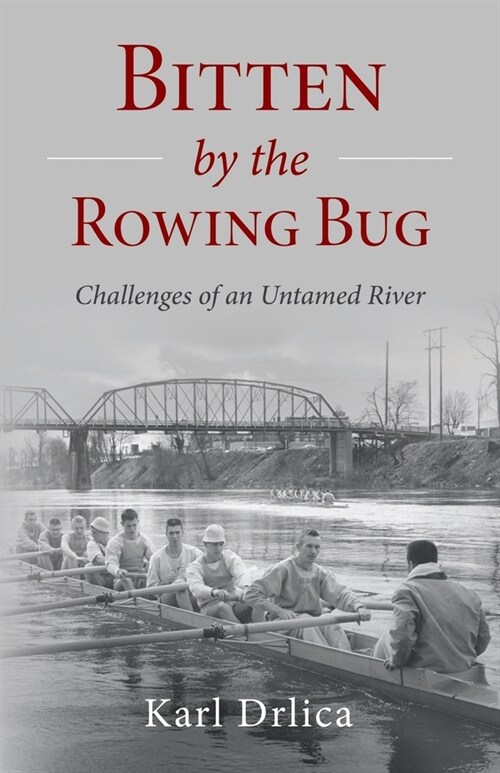 Bitten by the Rowing Bug: Challenges of an Untamed River (Paperback)