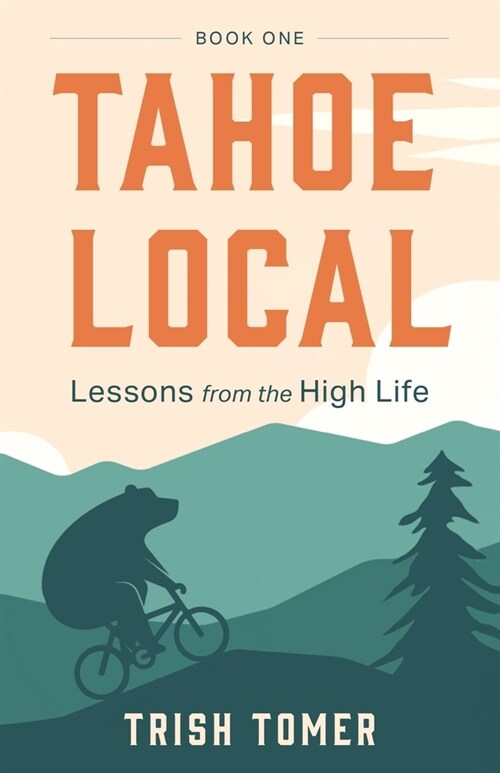 Tahoe Local: Lessons from the High Life (Paperback)