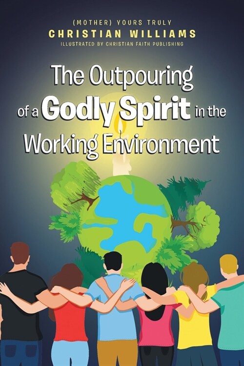 The Outpouring of a Godly Spirit in the Working Environment (Paperback)