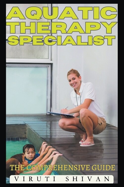 Aquatic Therapy Specialist - The Comprehensive Guide (Paperback)