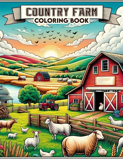 Country Farm Coloring Book: Each Page Offers a Window into the Timeless Charm and Tranquil Ambiance of Country Farm Life, Offering a Therapeutic a (Paperback)