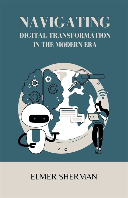 Navigating Digital Transformation in the Modern Era (Paperback)